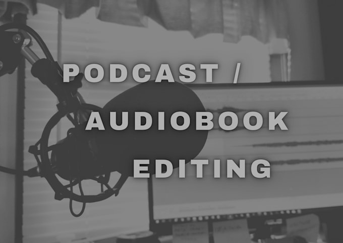 professionally edit podcasts or audio books