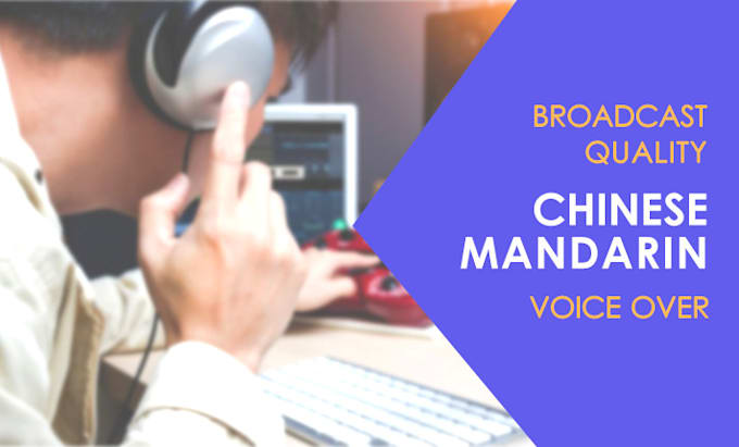 record broadcast quality deep mandarin chinese voice over within 24 hours