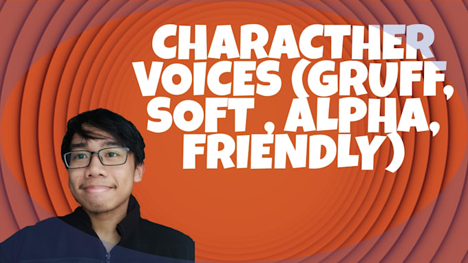 Voice your characther in a gruff, soft,alpha,friendly voice by ...