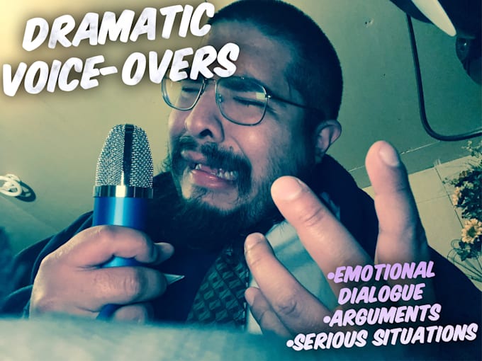 provide dramatic and emotional voice overs