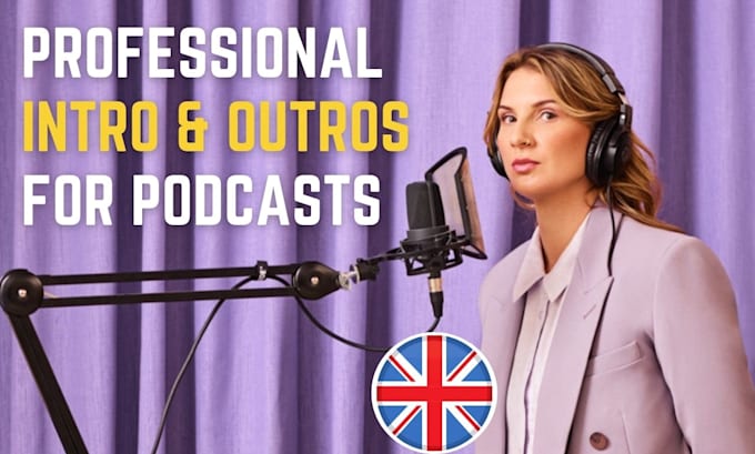 record a standout british podcast intro and outro