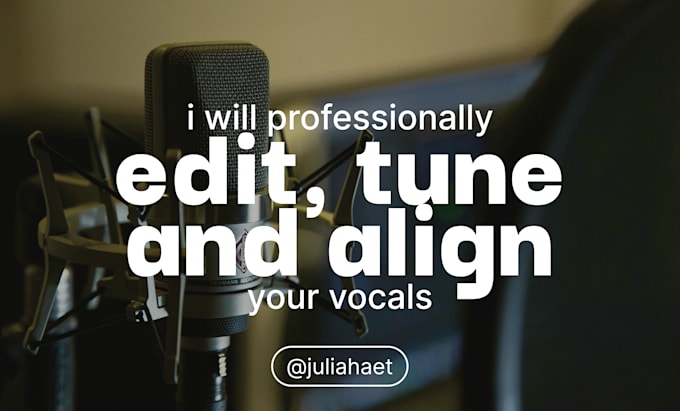 professionally edit, tune and align your vocals