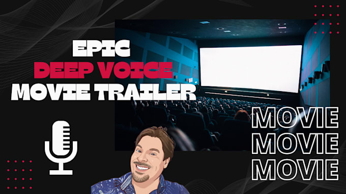 record an epic, smooth, deep movie trailer voice over