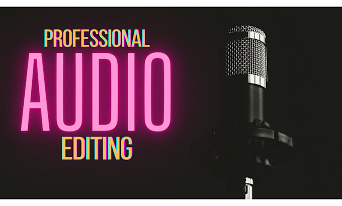 do audio editing, audio cleaning, and noise reduction in just 48 hours