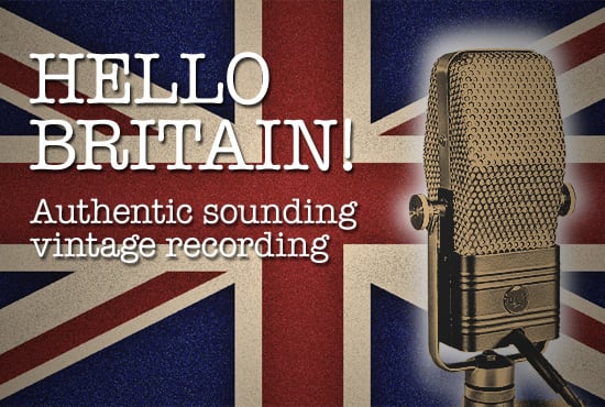 record an authentic vintage british voice over