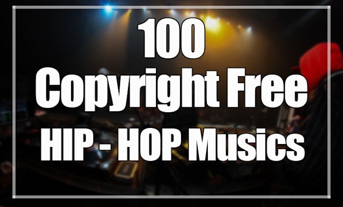 Provide 100 Copyright Free Hip Hop Music Tracks