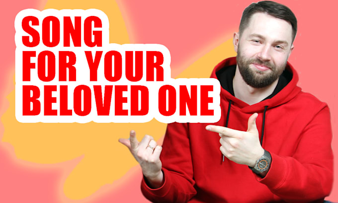 write a song for your beloved one