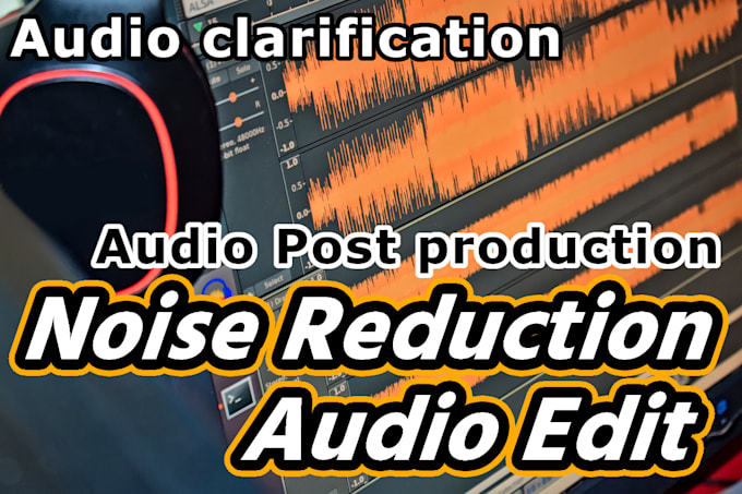edit your audio, noise reduction, audio mastering