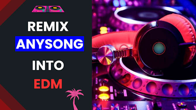 remix your song into any style of edm dance music