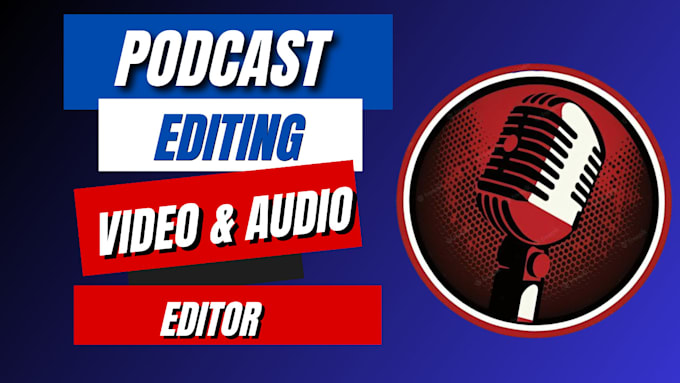 professionally do podcast video editing and audio edit