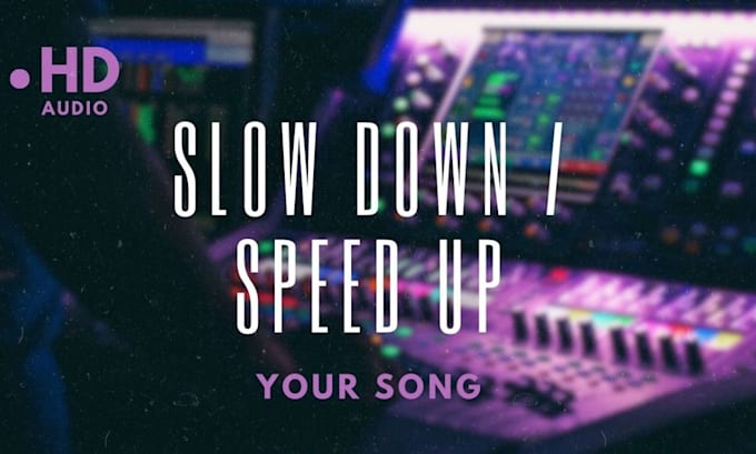 slow down or speed up your song