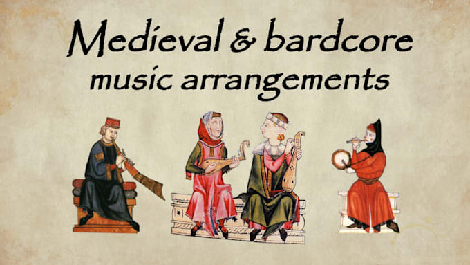 make instrumental arrangements to bardcore, early or medieval style