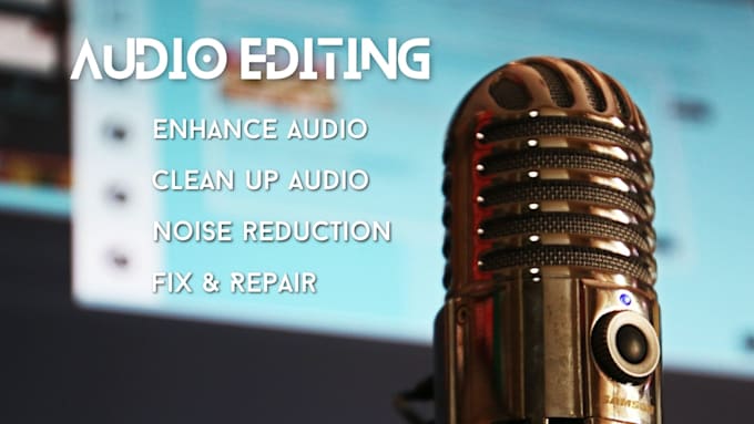 edit, noise reduction, enhance, fix, and clean up your audio