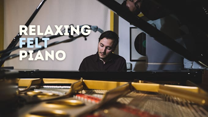 record relaxing felt piano lullabies, lofi, jazz songs