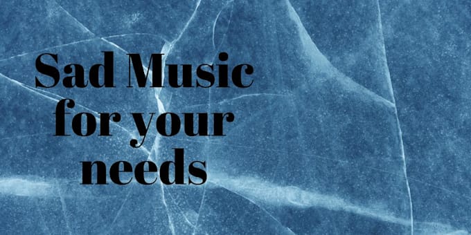 produce sad music or piano for your needs