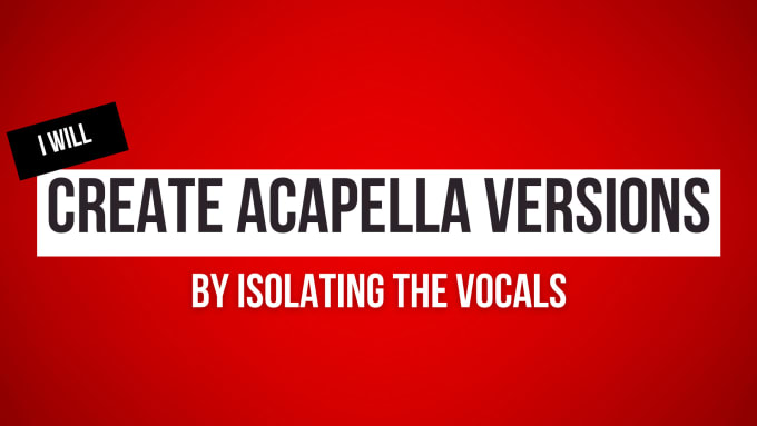 Create acapella versions by isolating the vocals by Vvrecordsprod | Fiverr