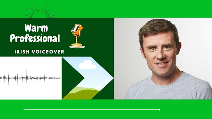 deliver best in class warm professional irish male voiceover