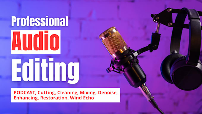 fix, edit, clean audio, remove noise, repair video sound, edit podcast