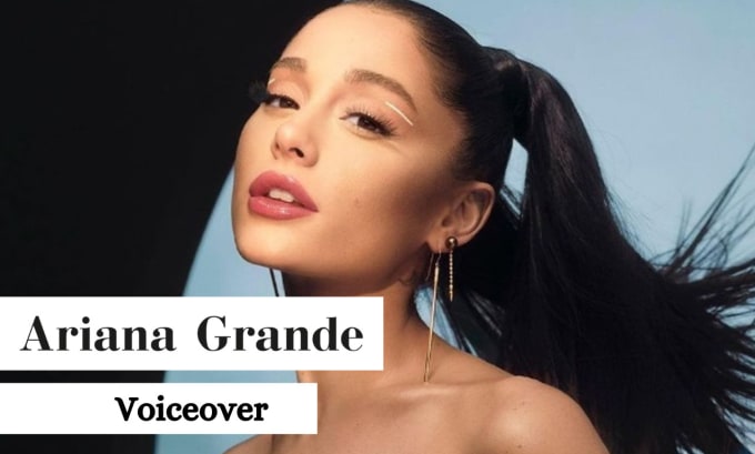 Record a personalized ariana grande style voiceover by Theguidesguy ...
