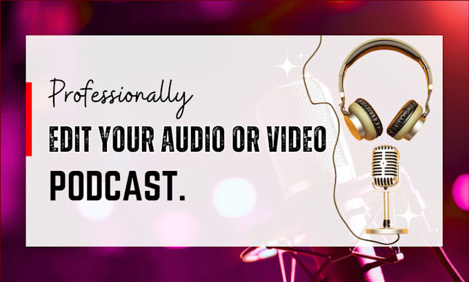 handle podcast editing, mixing, and full podcast production