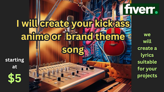 create your kick ass anime or  brand theme song