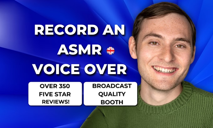 record your asmr voice over in a male british uk accent