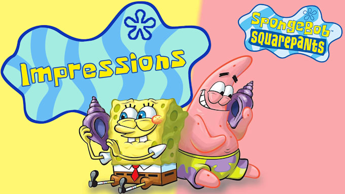 do impressions of spongebob and patrick for you