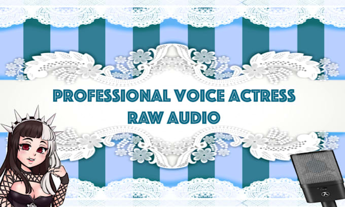 be your professional voice actress raw audio