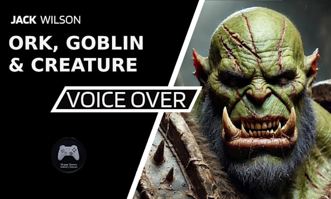 record voice over as an orc goblin or fantasy creature