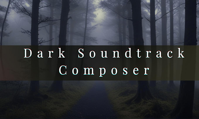 create dark horror and suspense soundtracks for your project