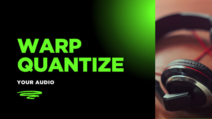 quantize, warp your audio tracks