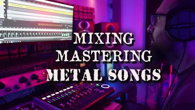 tune, mix and master your metal song