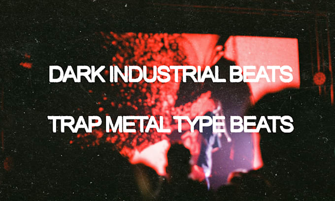produce dark distorted industrial trap beats