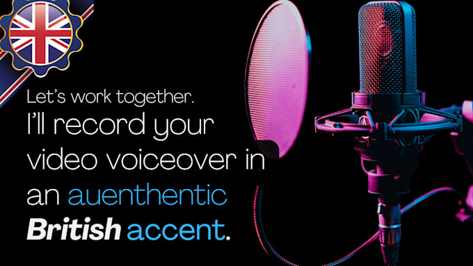 record an authentic british accent voiceover for your video