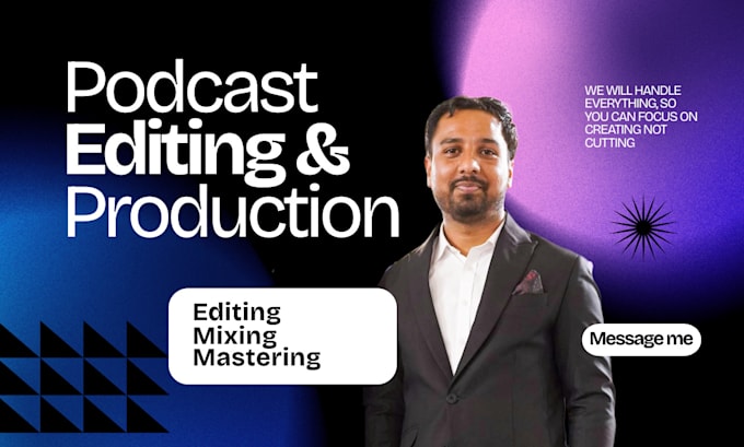 be your podcast editor for post production and cleanup