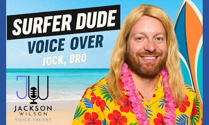 be your surfer dude, jock, bro voice over