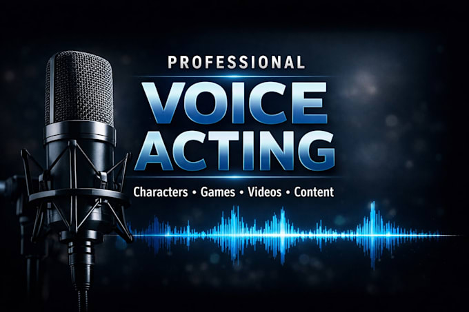 Do character voice acting for games, videos, and animation by ...