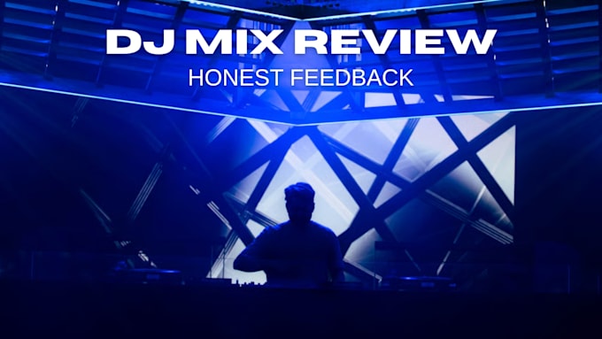 give honest feedback on your dj mix and track selection