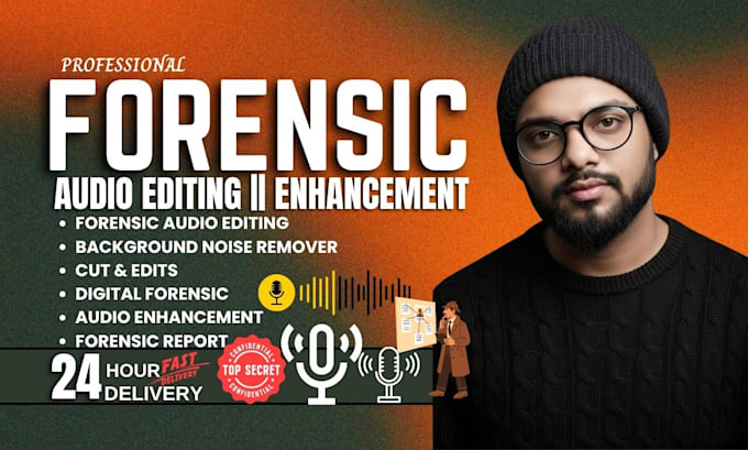 do forensic audio editing, enhance, cleanup, noise reduction, forensic report