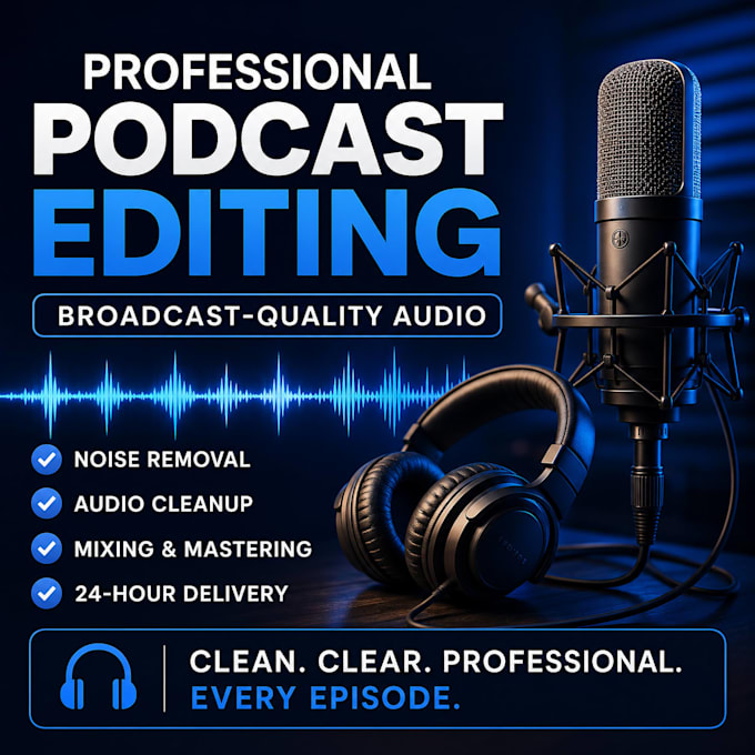 professionally edit, clean, mix, and master your podcast audio