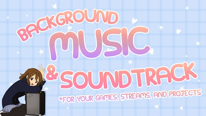 produce cute bgm and original song for your streams and games