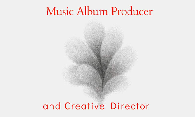 be your album producer and creative director
