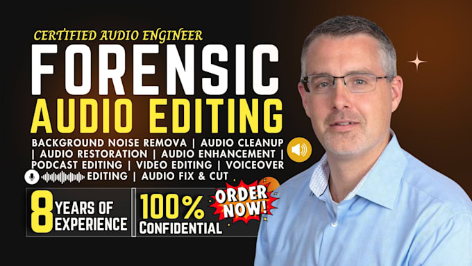 do forensic audio editing, voice restoration, cleanup, enhance, noise reduction