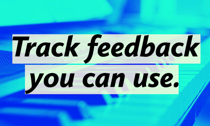 give you actionable feedback on your electronic music track