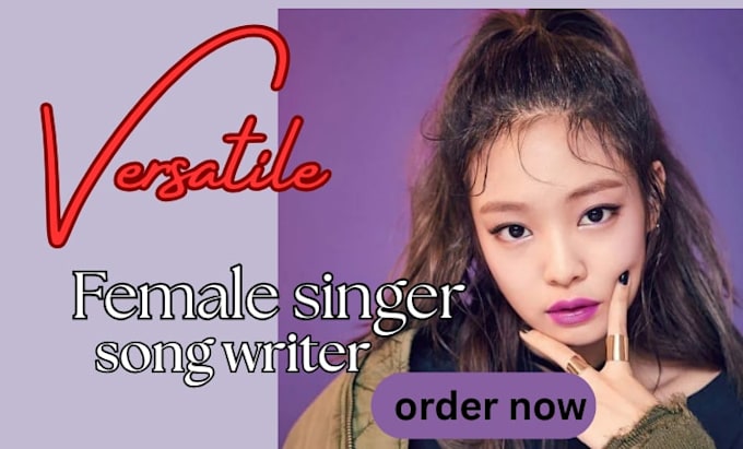 be female korean singer for pop k pop, j pop, pop songwriter edm ,rnb singer