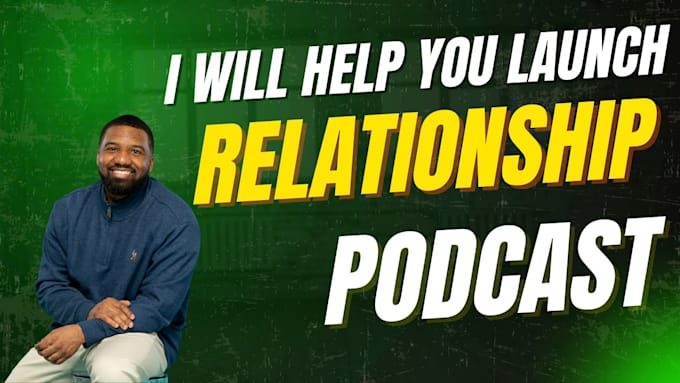 help launch your relationship podcast
