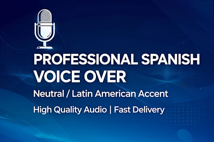 record a professional latin american spanish voice over