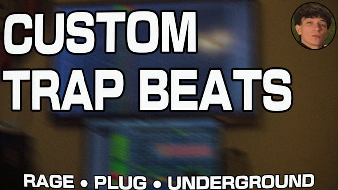 make a custom underground trap, plug or rage beat