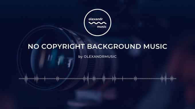 Provide best quality no copyright background music for videos by  Olexandrignatov | Fiverr