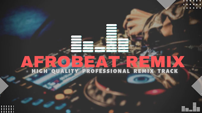 create a afrobeat dj remix for your song